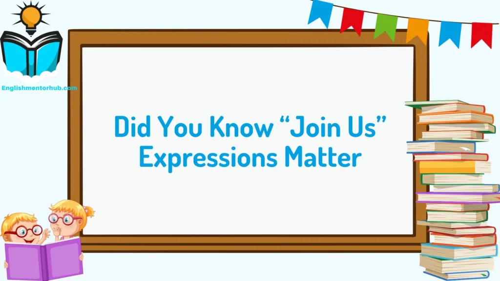Did You Know “Join Us” Expressions Matter