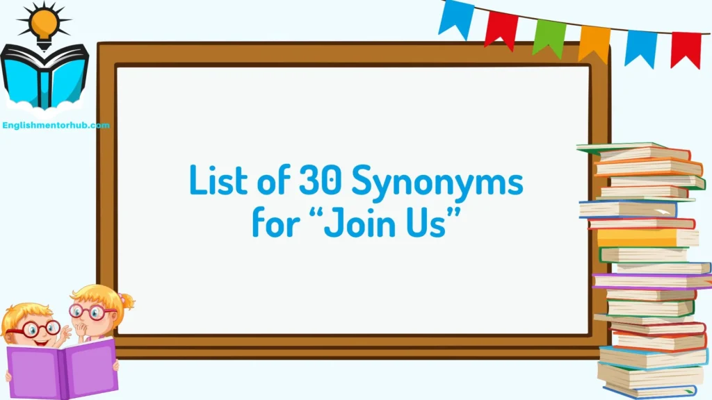 List of 30 Synonyms for “Join Us”
