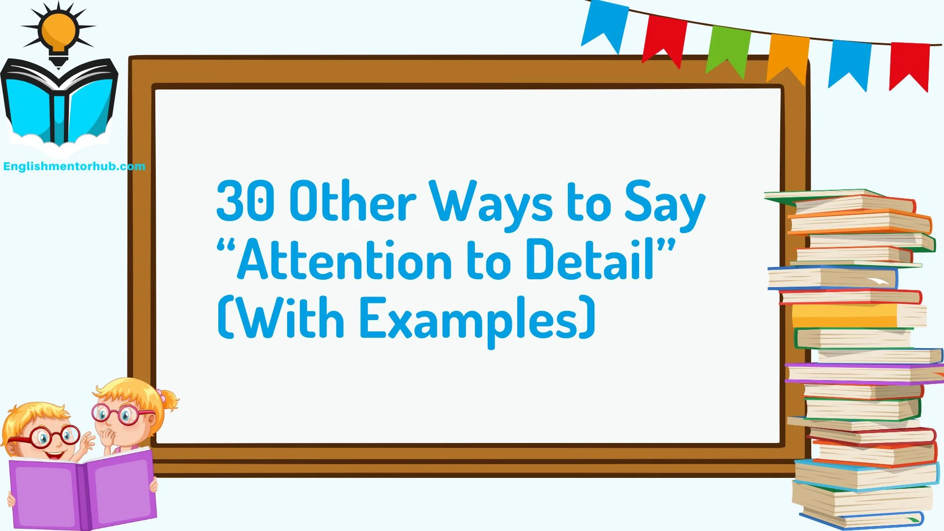 30 Other Ways to Say “Attention to Detail” (With Examples)