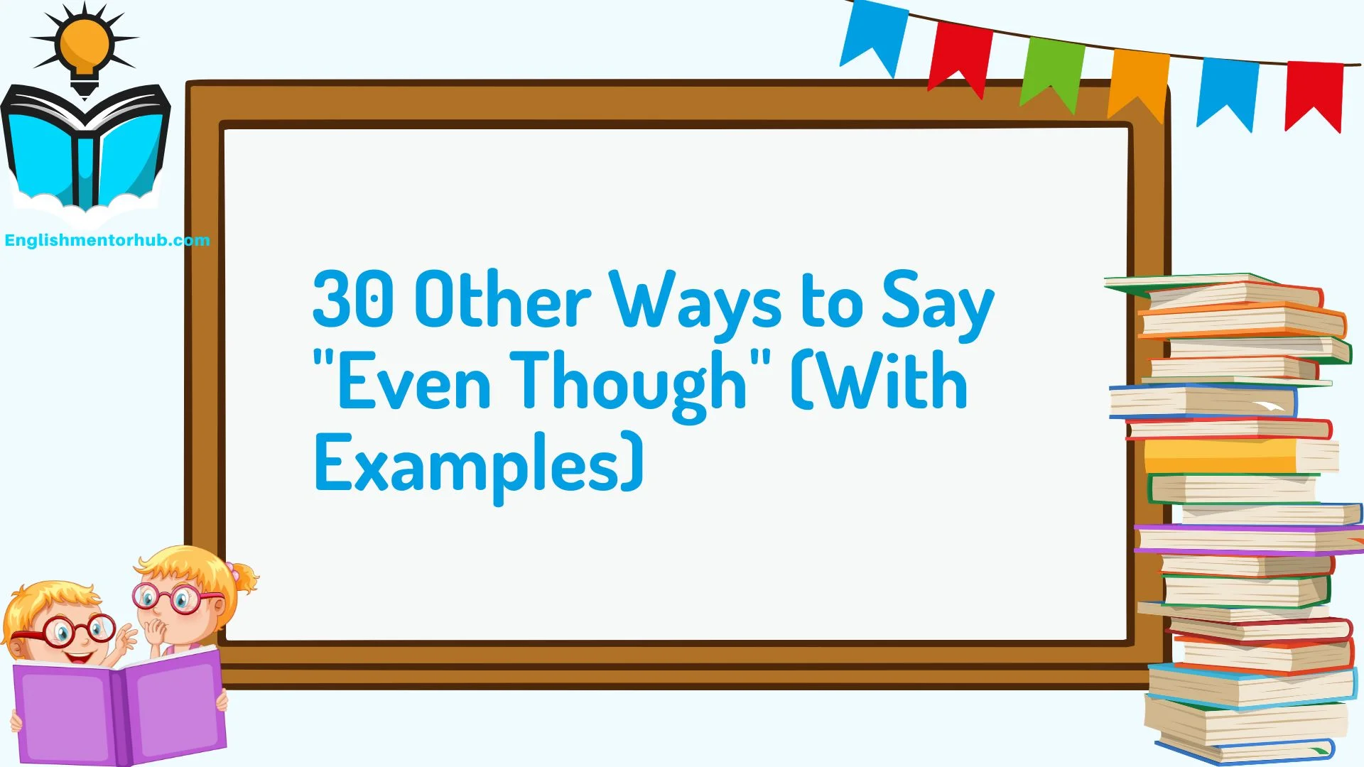 30 Other Ways to Say "Even Though" (With Examples)