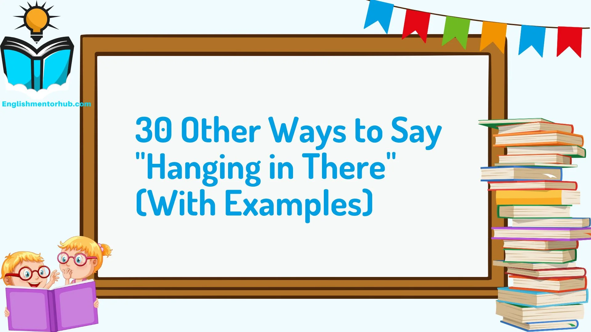 30 Other Ways to Say "Hanging in There" (With Examples)