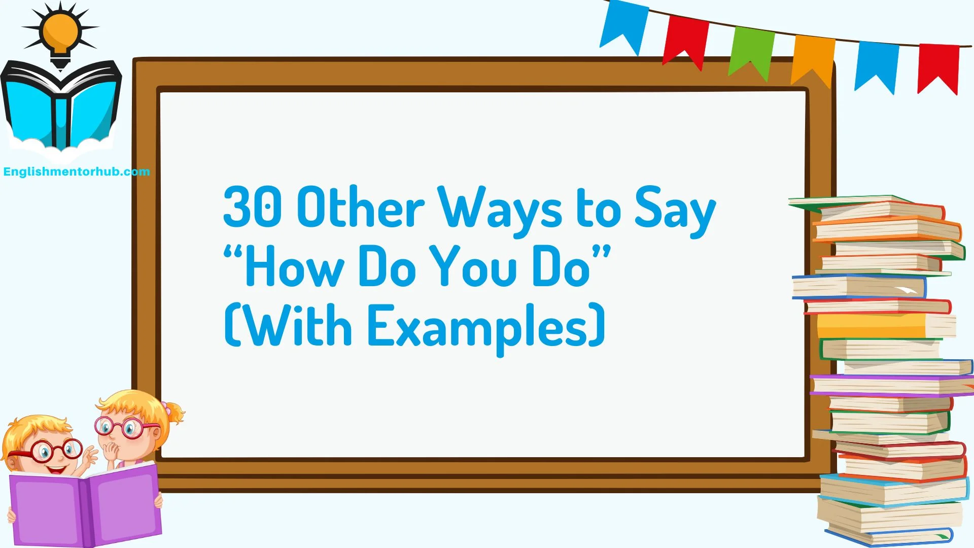 30 Other Ways to Say “How Do You Do” (With Examples)