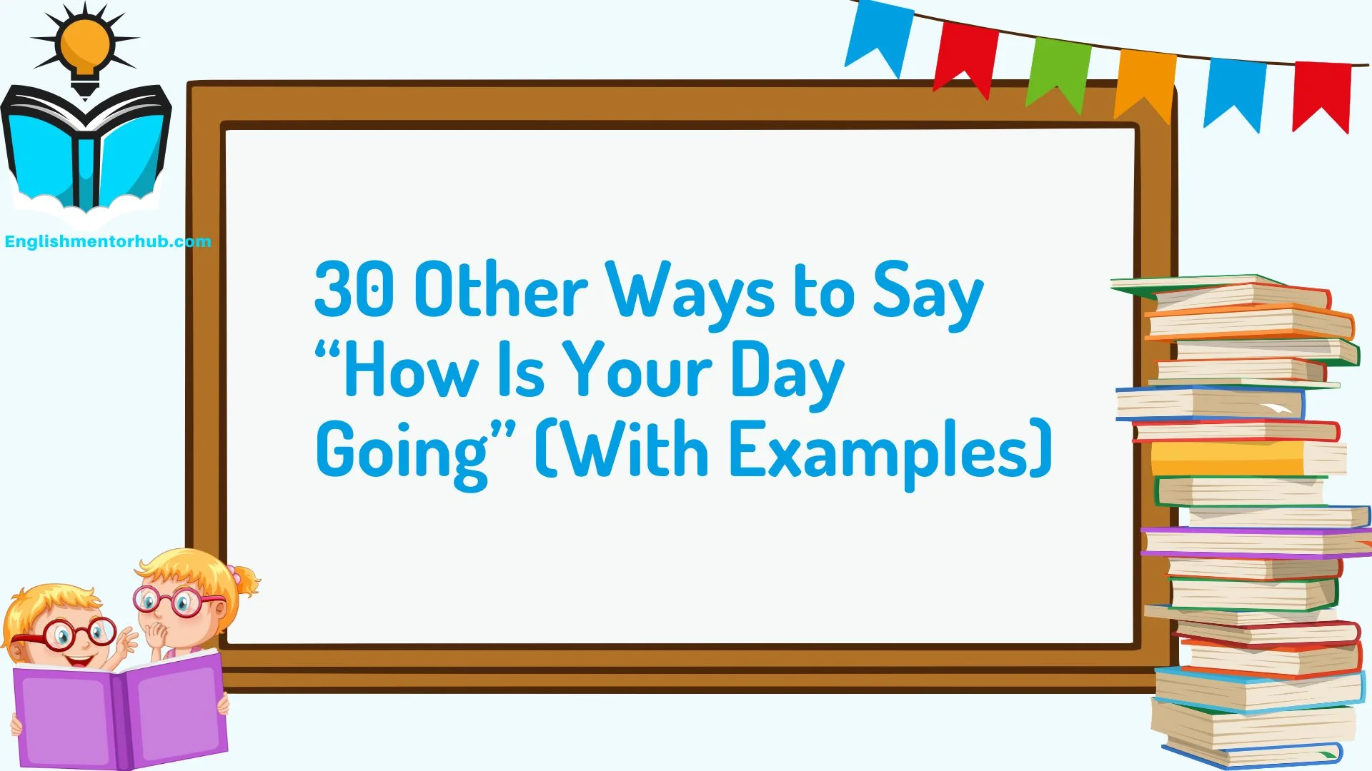 30 Other Ways to Say “How Is Your Day Going” (With Examples)