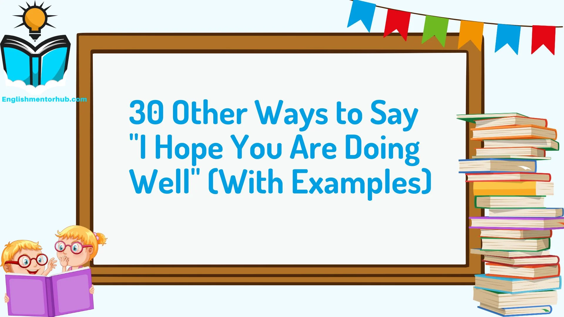 30 Other Ways to Say "I Hope You Are Doing Well" (With Examples)