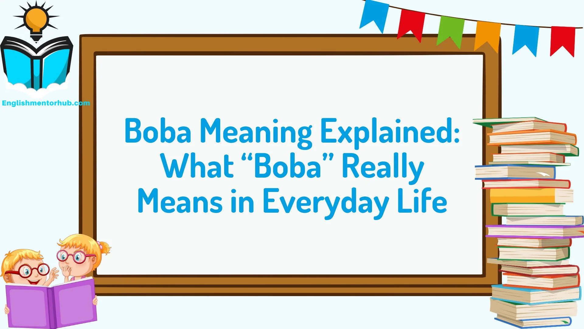 Boba Meaning Explained: What “Boba” Really Means in Everyday Life