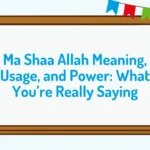 Ma Shaa Allah Meaning, Usage, and Power: What You’re Really Saying