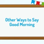 Other Ways to Say Good Morning