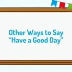 Other Ways to Say “Have a Good Day”