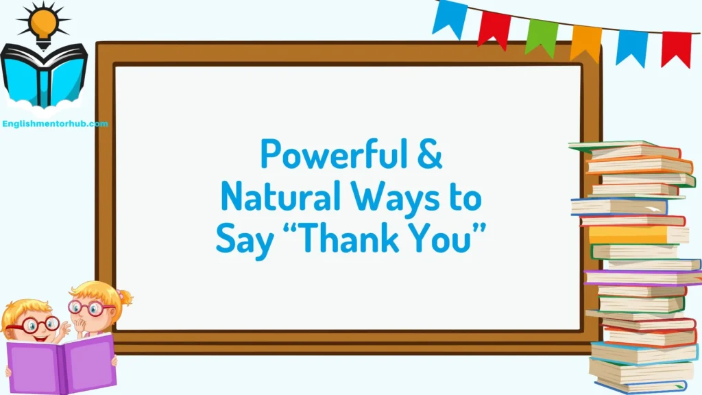 Powerful & Natural Ways to Say “Thank You”