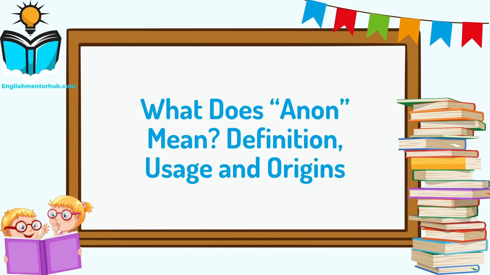What Does “Anon” Mean? Definition, Usage and Origins