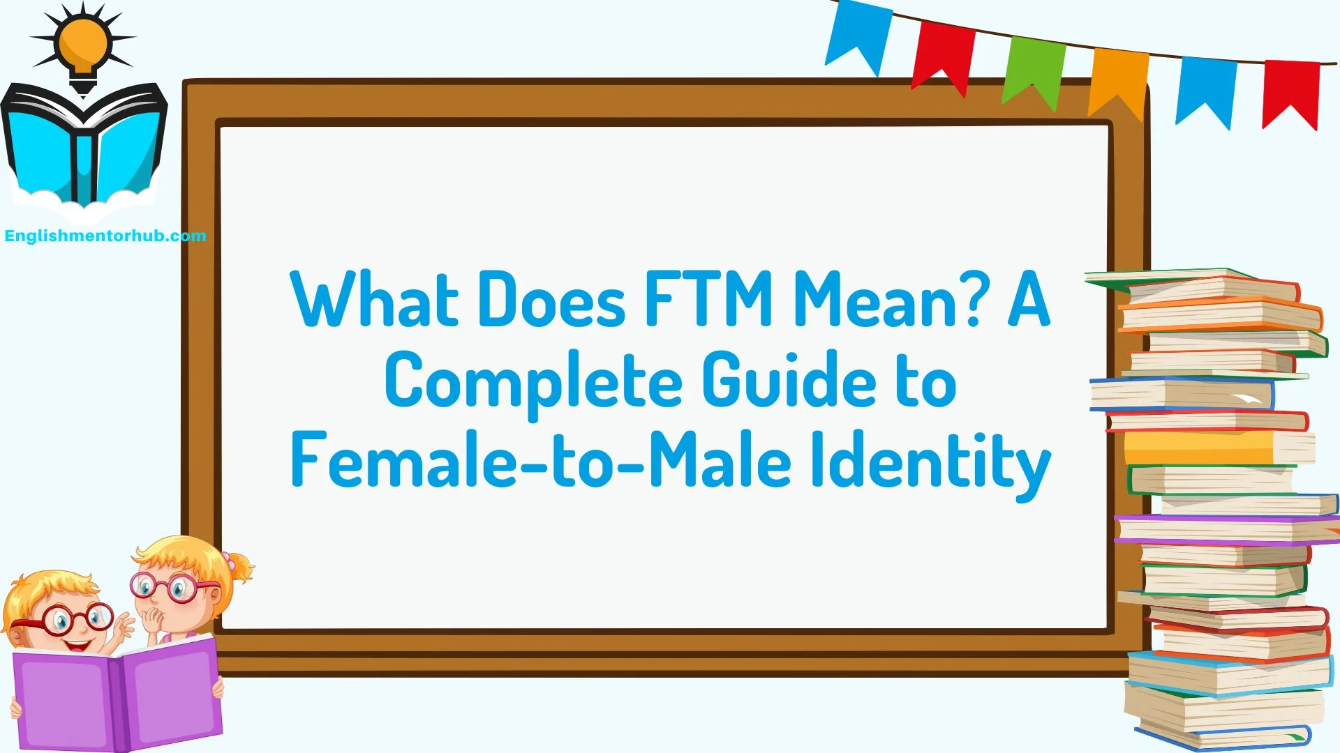 What Does FTM Mean? A Complete Guide to Female-to-Male Identity