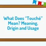 What Does “Touché” Mean? Meaning, Origin and Usage
