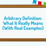 Arbitrary Definition: What It Really Means (With Real Examples)