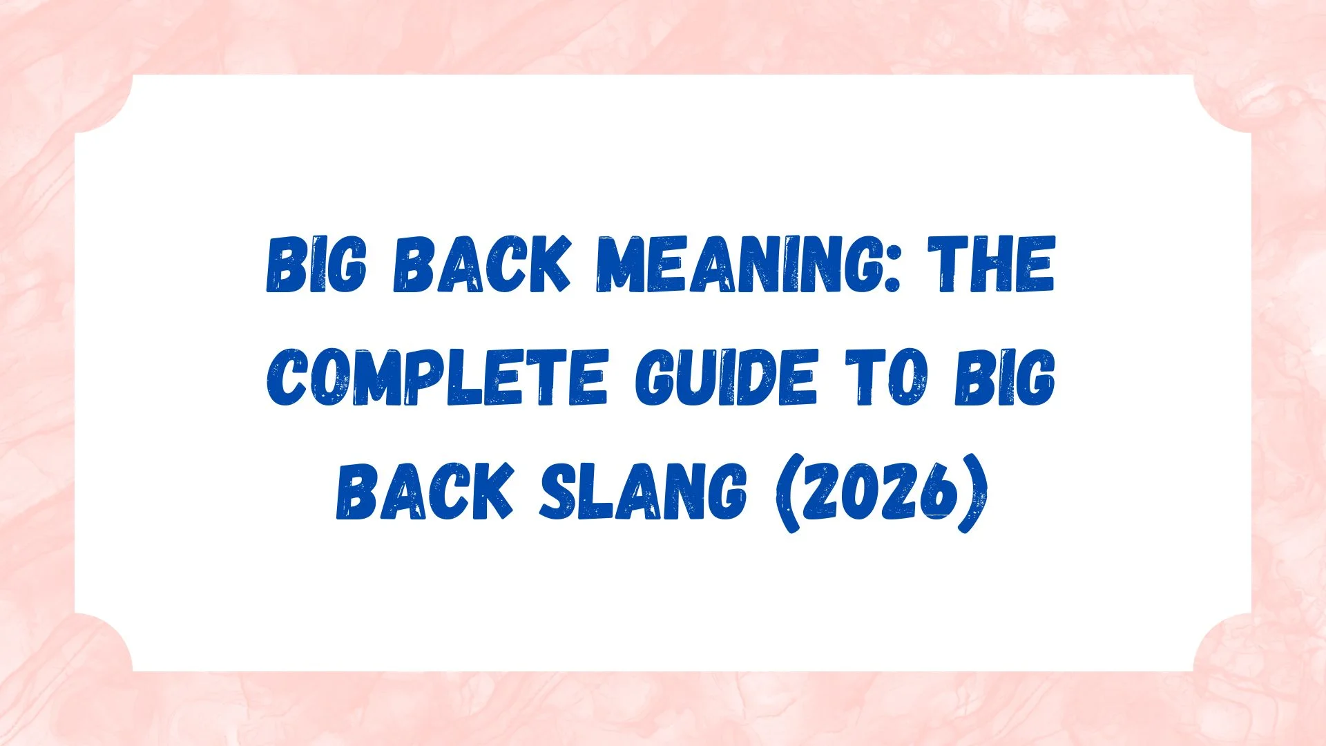 Big Back Meaning: The Complete Guide to Big Back Slang (2026)