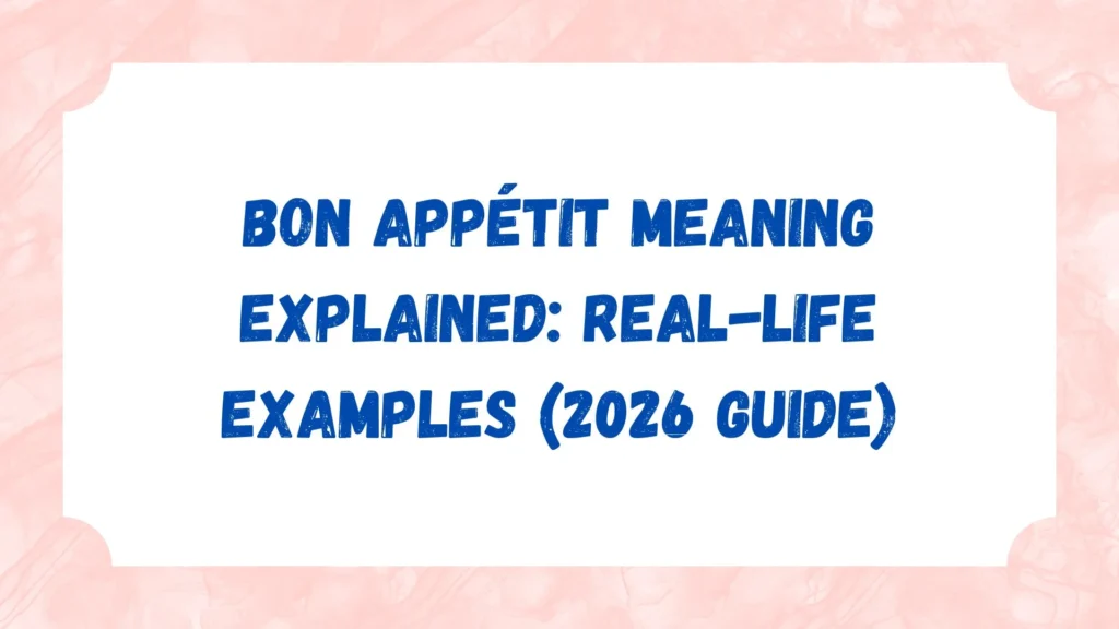 Bon Appétit Meaning Explained: Real-Life Examples (2026 Guide)