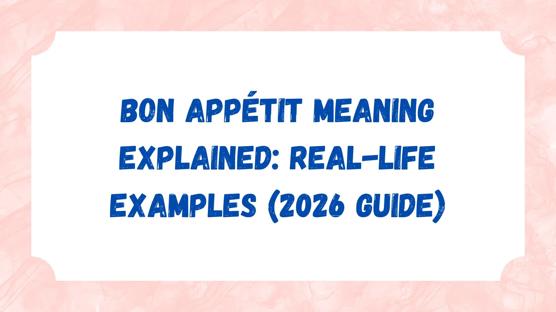 Bon Appétit Meaning Explained: Real-Life Examples (2026 Guide)