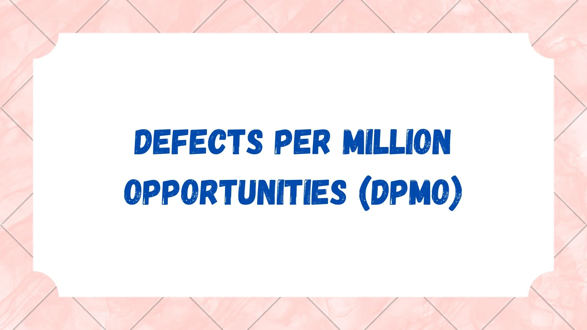 Defects per Million Opportunities (DPMO)