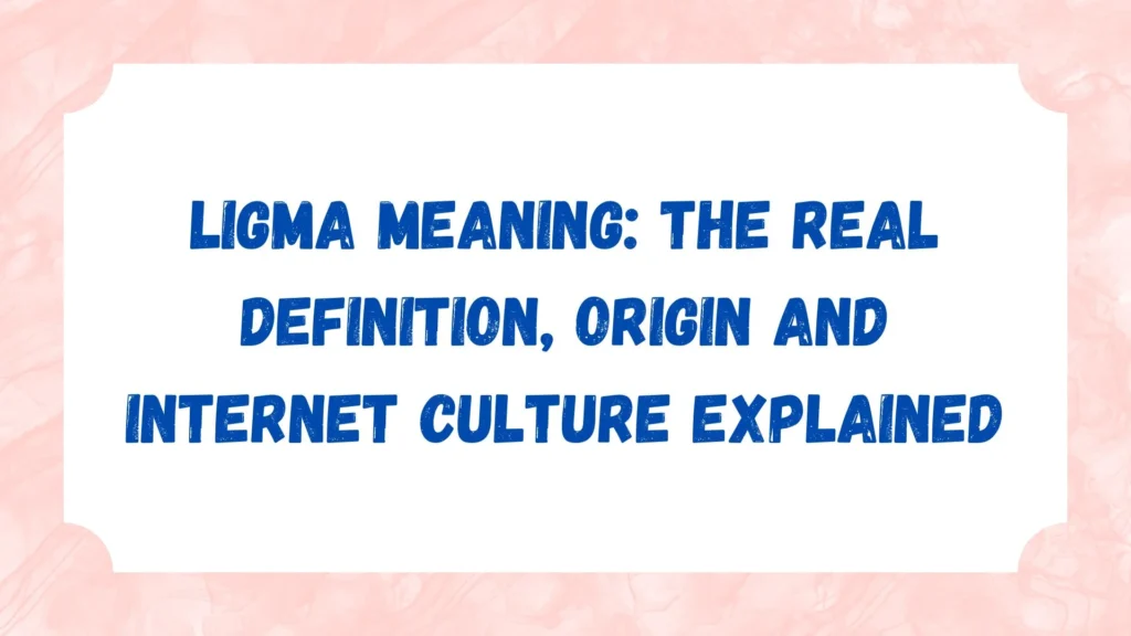 Ligma Meaning: The Real Definition, Origin and Internet Culture Explained