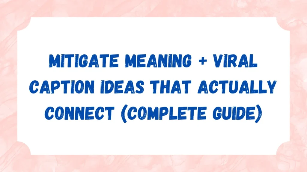 Mitigate Meaning + Viral Caption Ideas That Actually Connect (Complete Guide)