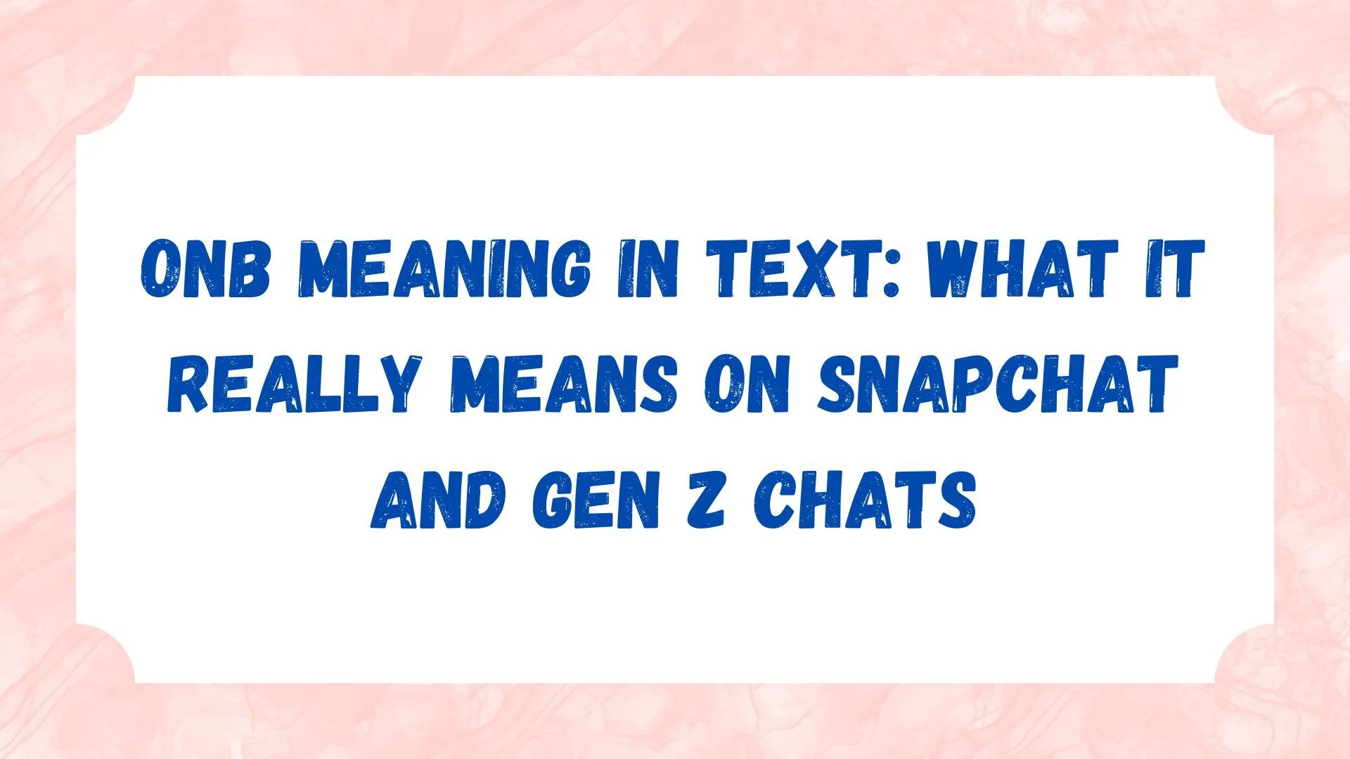 ONB Meaning in Text: What It Really Means on Snapchat and Gen Z Chats