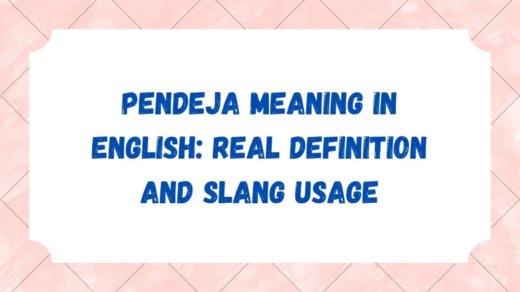 Pendeja Meaning in English: Real Definition and Slang Usage
