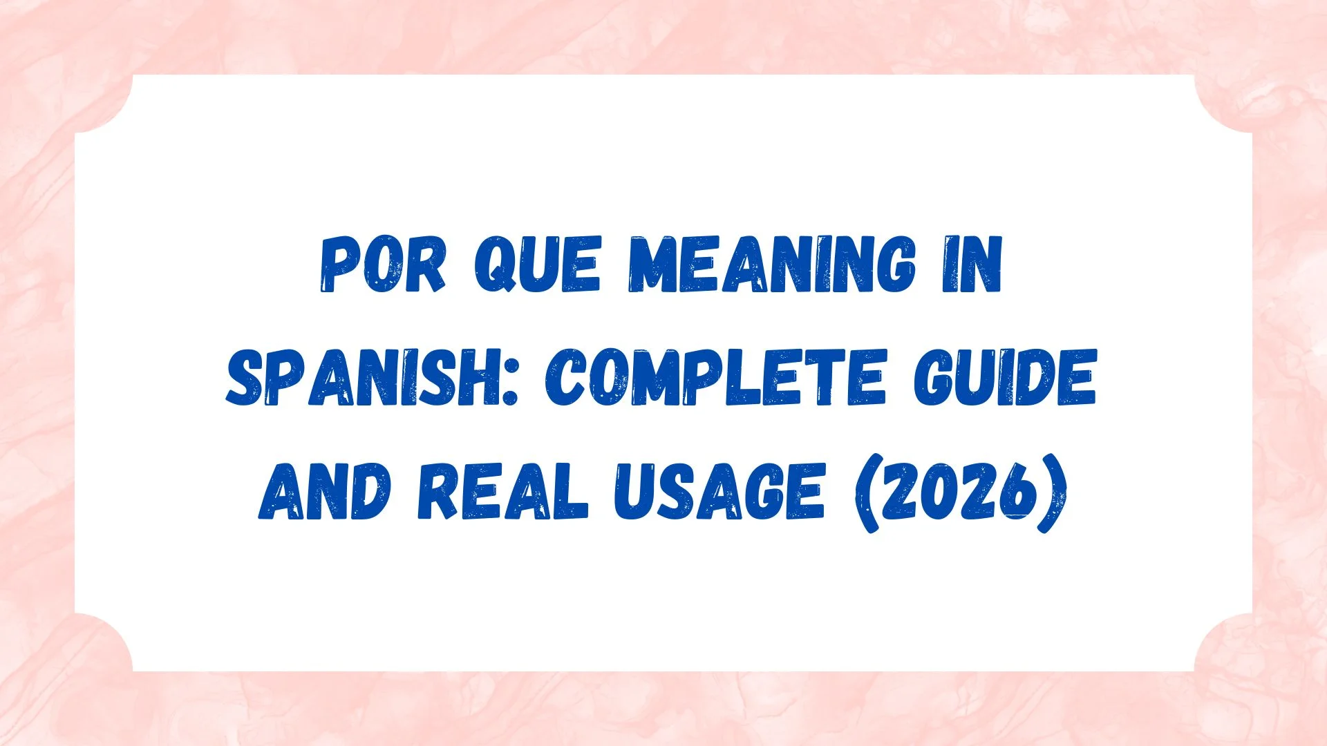 Por Que Meaning in Spanish: Complete Guide and Real Usage (2026)