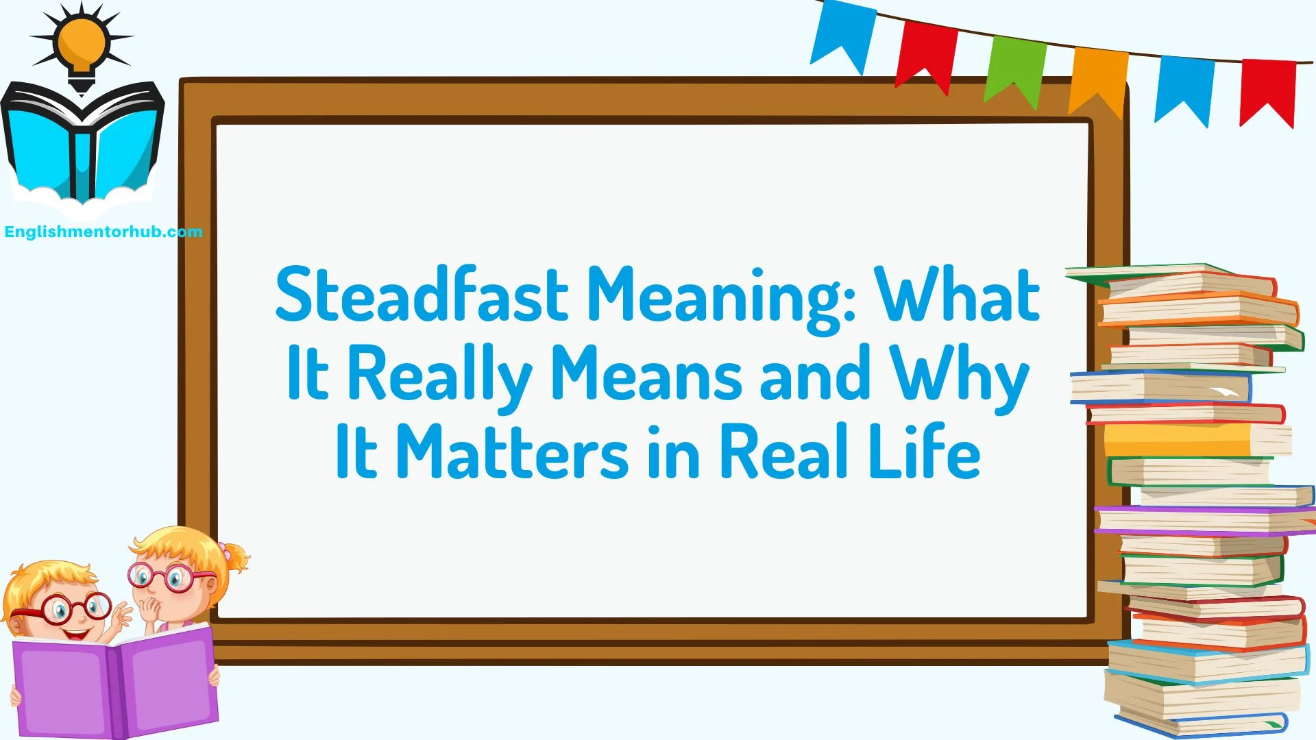 Steadfast Meaning: What It Really Means and Why It Matters in Real Life