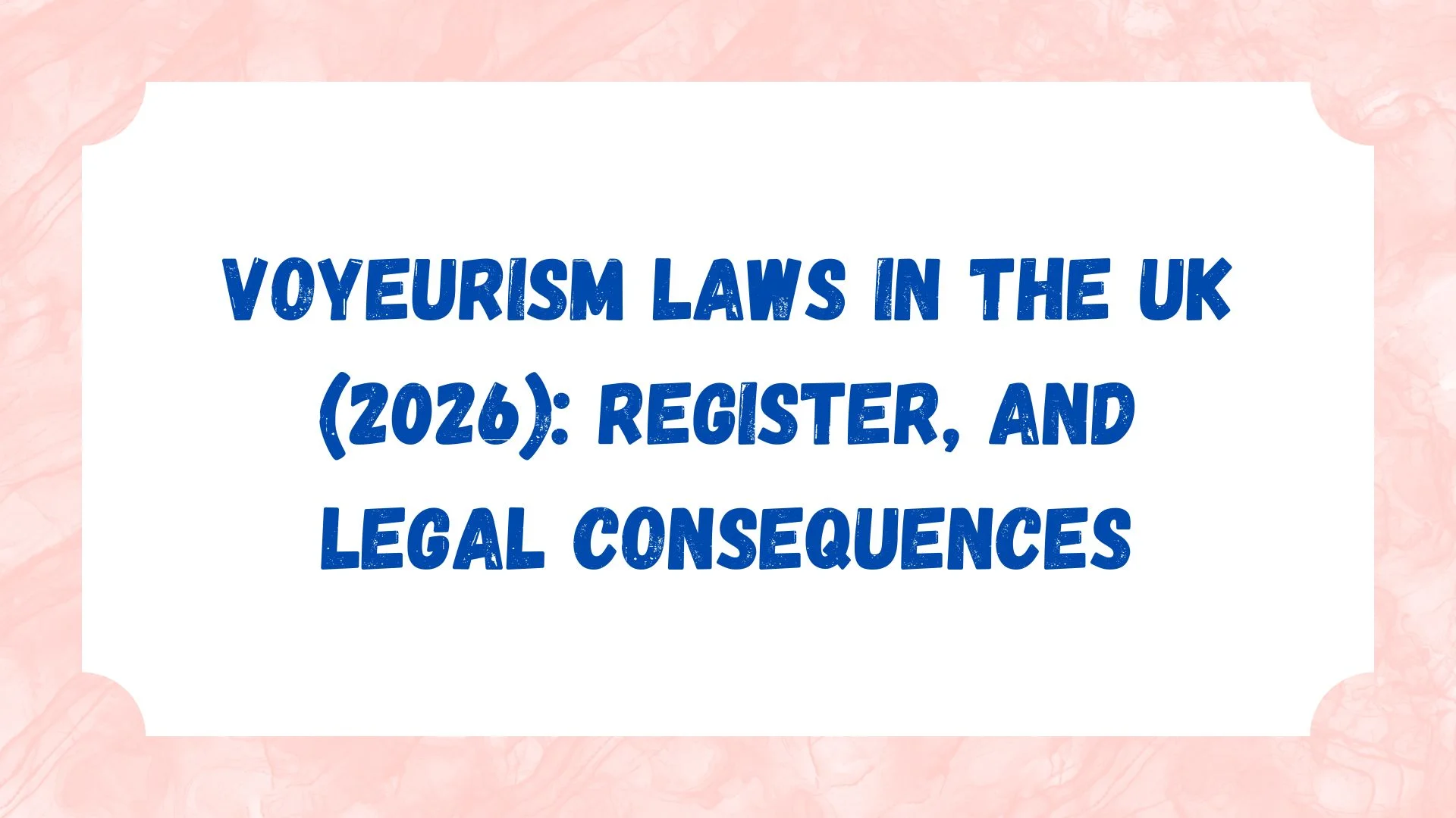 Voyeurism Laws in the UK (2026): Register, and Legal Consequences