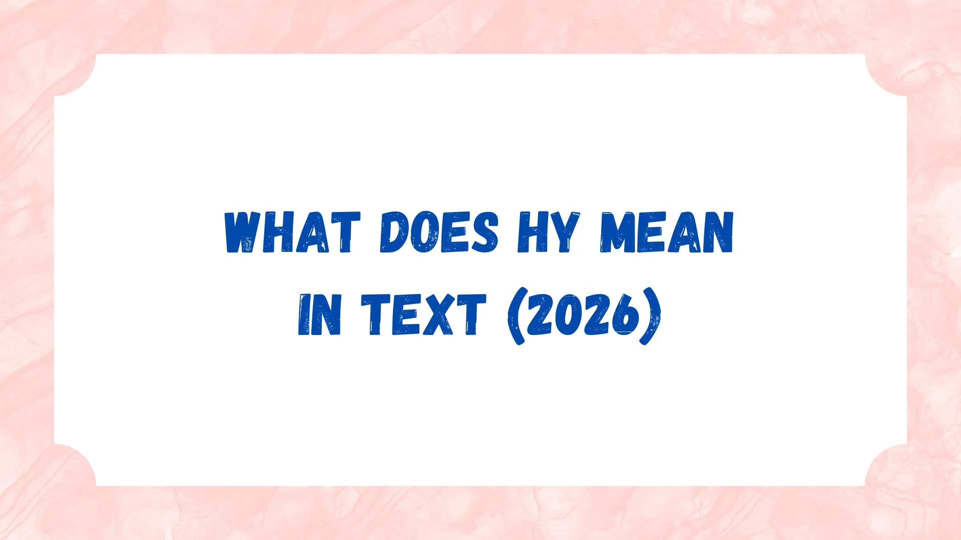 What Does HY Mean in Text (2026)