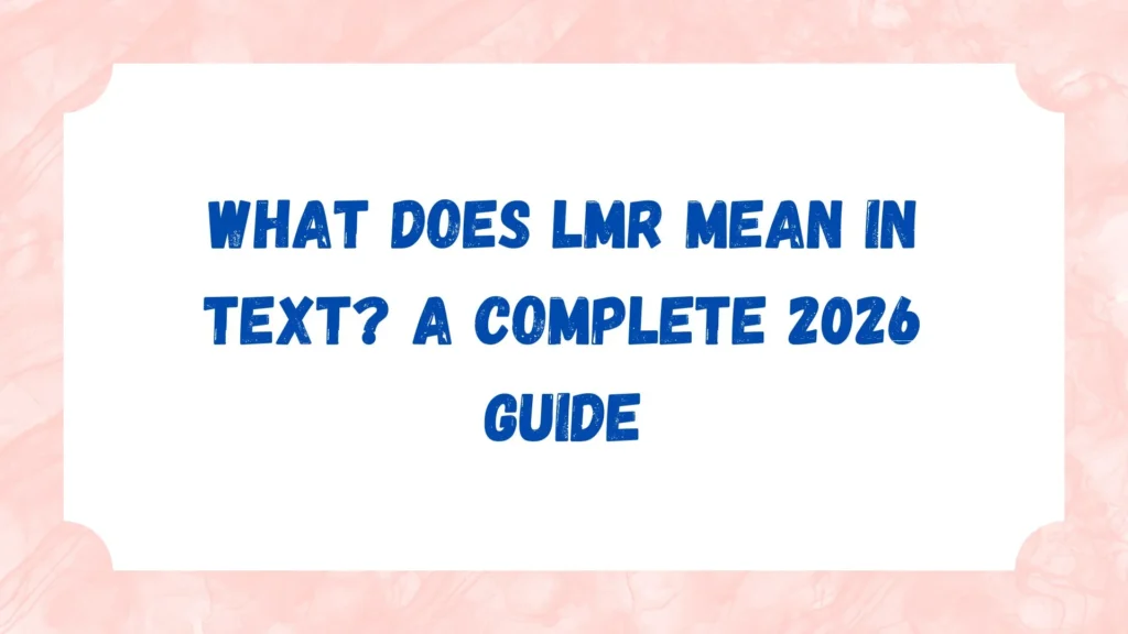 What Does LMR Mean in Text? A Complete 2026 Guide