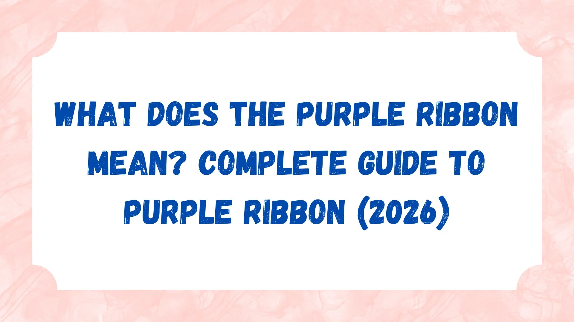 What Does the Purple Ribbon Mean? Complete Guide to Purple Ribbon (2026)