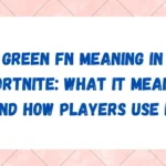 Green FN Meaning in Fortnite: What It Means and How Players Use It