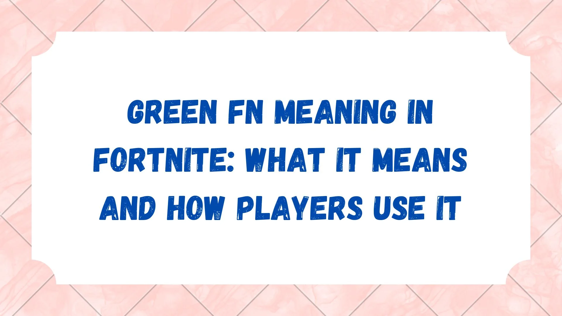 Green FN Meaning in Fortnite: What It Means and How Players Use It